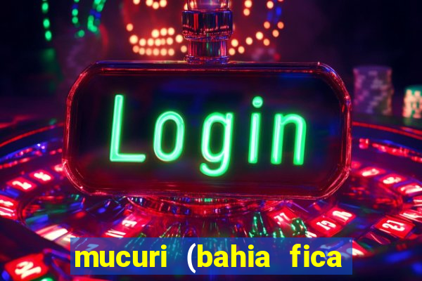 mucuri (bahia fica perto de onde)